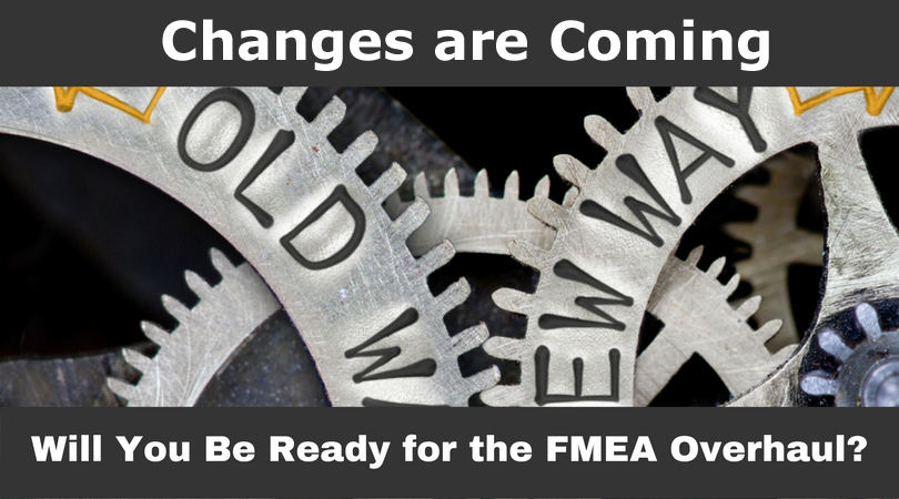 2018 will see substantial changes to the AIAG FMEA methodology